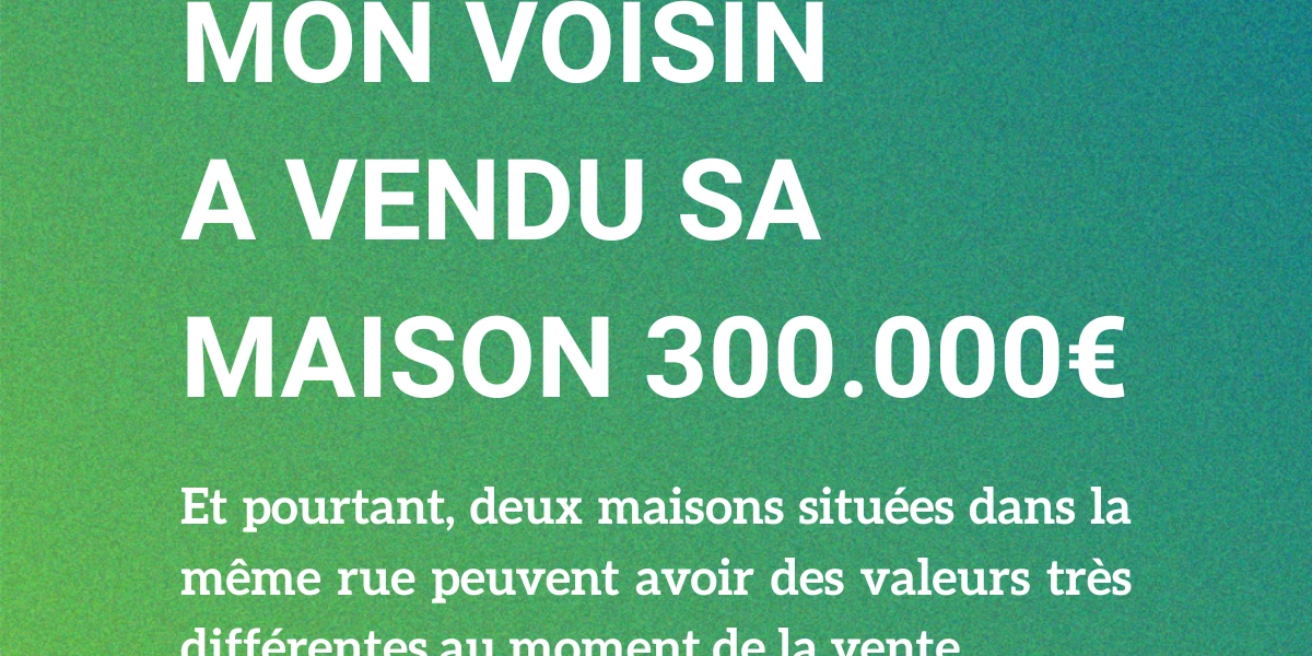 Mon voisin a vendu sa maison plus cher : combien vaut la mienne ?