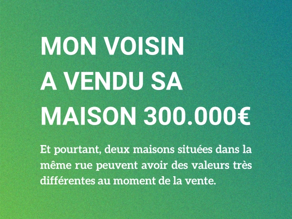 Mon voisin a vendu sa maison plus cher : combien vaut la mienne ?